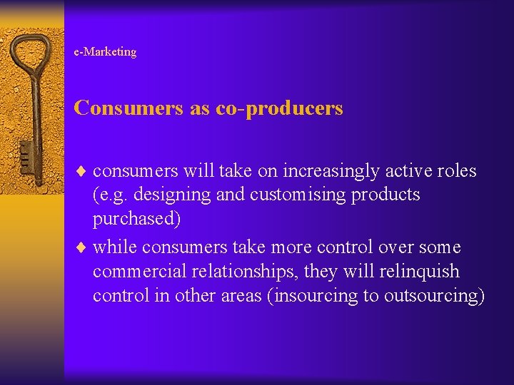 e-Marketing Consumers as co-producers ¨ consumers will take on increasingly active roles (e. g.