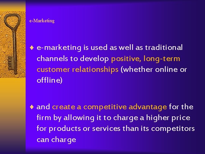 e-Marketing ¨ e-marketing is used as well as traditional channels to develop positive, long-term