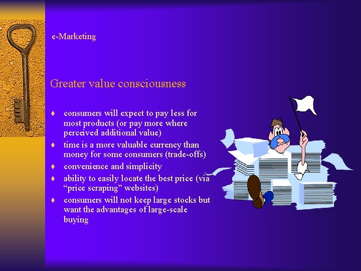e-Marketing Greater value consciousness ¨ consumers will expect to pay less for ¨ ¨