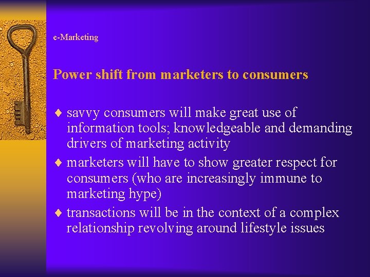 e-Marketing Power shift from marketers to consumers ¨ savvy consumers will make great use