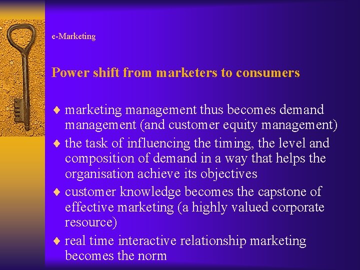 e-Marketing Power shift from marketers to consumers ¨ marketing management thus becomes demand management