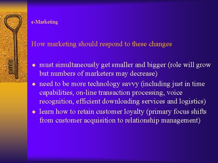 e-Marketing How marketing should respond to these changes ¨ must simultaneously get smaller and