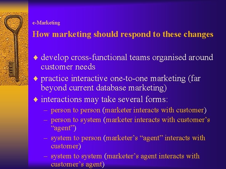e-Marketing How marketing should respond to these changes ¨ develop cross-functional teams organised around