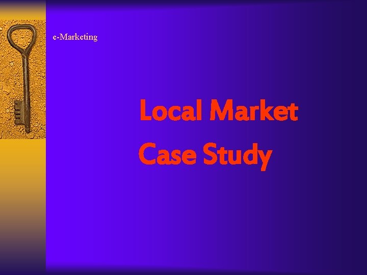 e-Marketing Local Market Case Study 