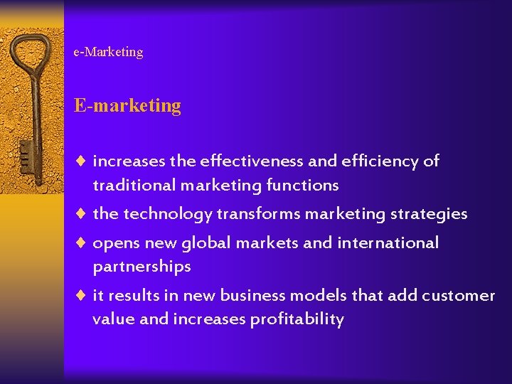 e-Marketing E-marketing ¨ increases the effectiveness and efficiency of traditional marketing functions ¨ the