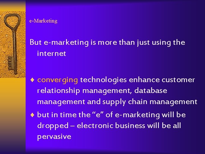 e-Marketing But e-marketing is more than just using the internet ¨ converging technologies enhance