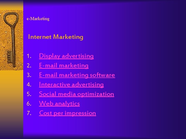 e-Marketing Internet Marketing 1. 2. 3. 4. 5. 6. 7. Display advertising E-mail marketing