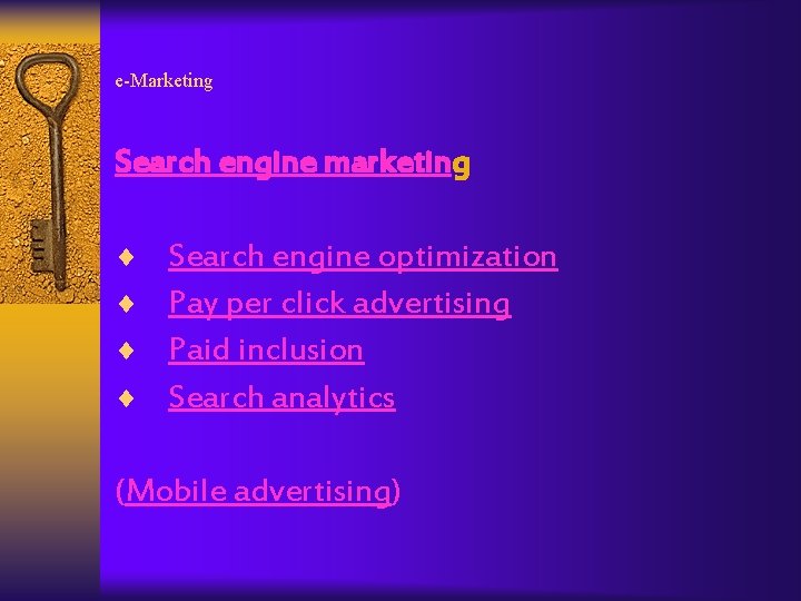 e-Marketing Search engine marketing ¨ ¨ Search engine optimization Pay per click advertising Paid
