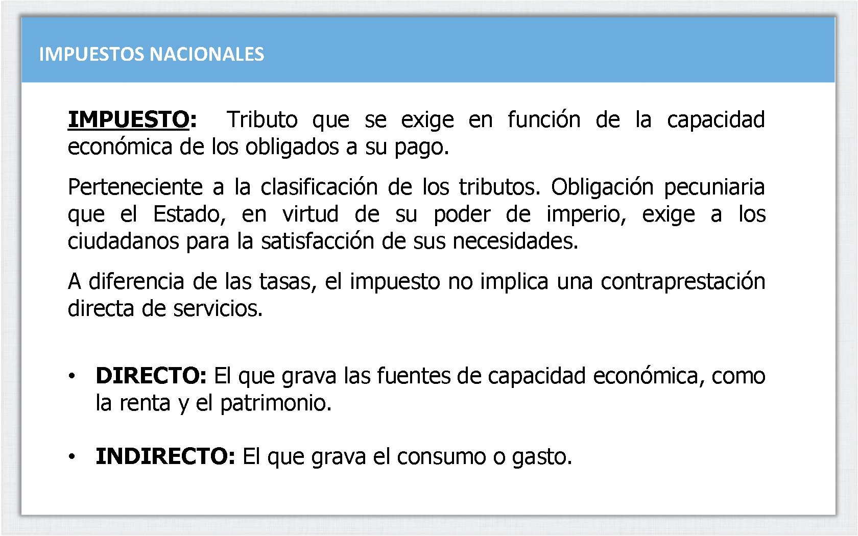 IMPUESTOS NACIONALES IMPUESTO: Tributo que se exige en función de la capacidad económica de