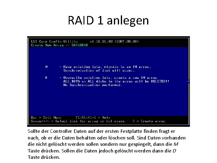 RAID 1 anlegen Sollte der Controller Daten auf der ersten Festplatte finden fragt er