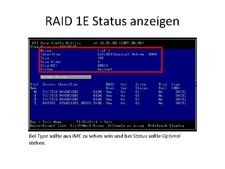 RAID 1 E Status anzeigen Bei Type sollte aus IME zu sehen sein und