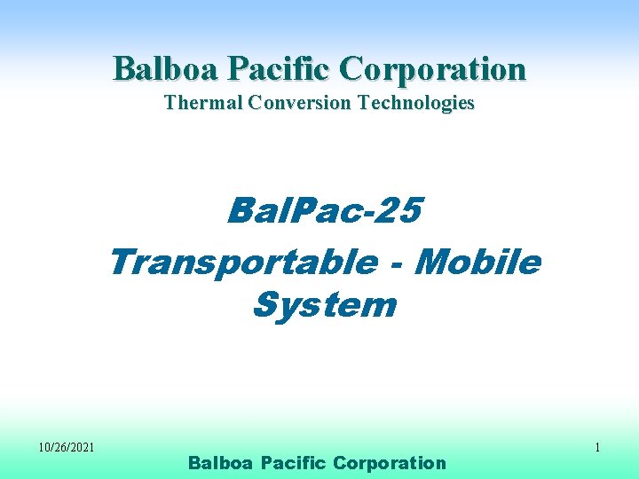 Balboa Pacific Corporation Thermal Conversion Technologies Bal. Pac-25 Transportable - Mobile System 10/26/2021 Balboa