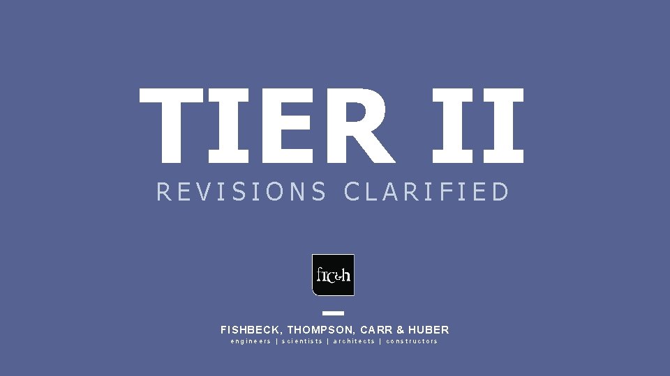 TIER II REVISIONS CLARIFIED FISHBECK, THOMPSON, CARR & HUBER engineers | scientists | architects