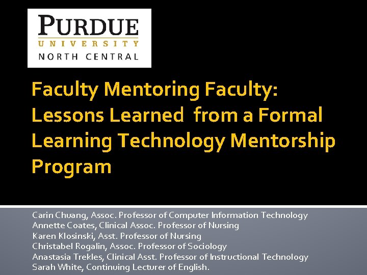 Faculty Mentoring Faculty: Lessons Learned from a Formal Learning Technology Mentorship Program Carin Chuang,