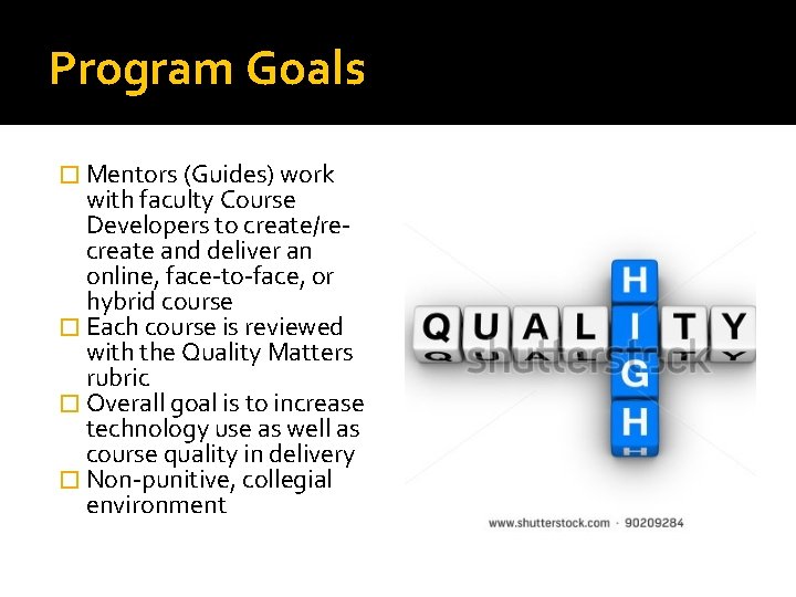 Program Goals � Mentors (Guides) work with faculty Course Developers to create/recreate and deliver