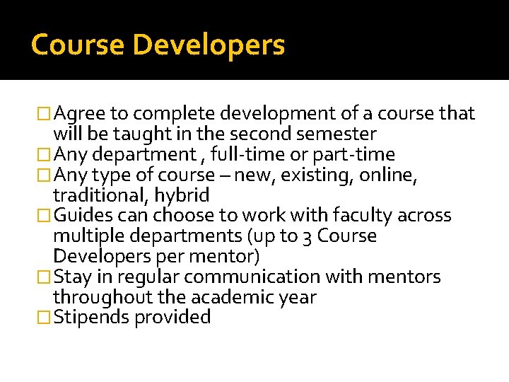 Course Developers �Agree to complete development of a course that will be taught in