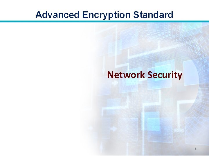Advanced Encryption Standard Network Security 1 