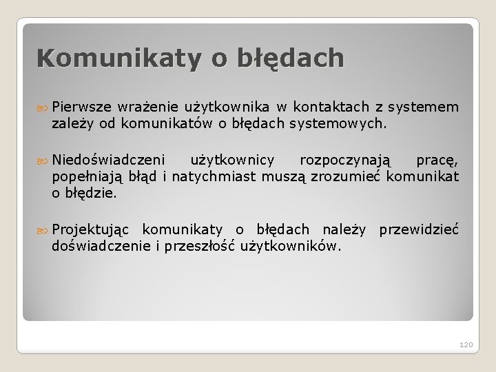 Komunikaty o błędach Pierwsze wrażenie użytkownika w kontaktach z systemem zależy od komunikatów o