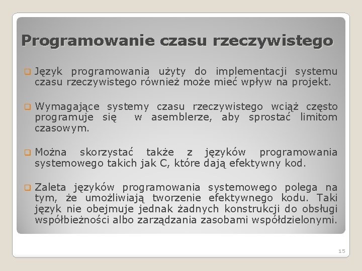 Programowanie czasu rzeczywistego q Język programowania użyty do implementacji systemu czasu rzeczywistego również może