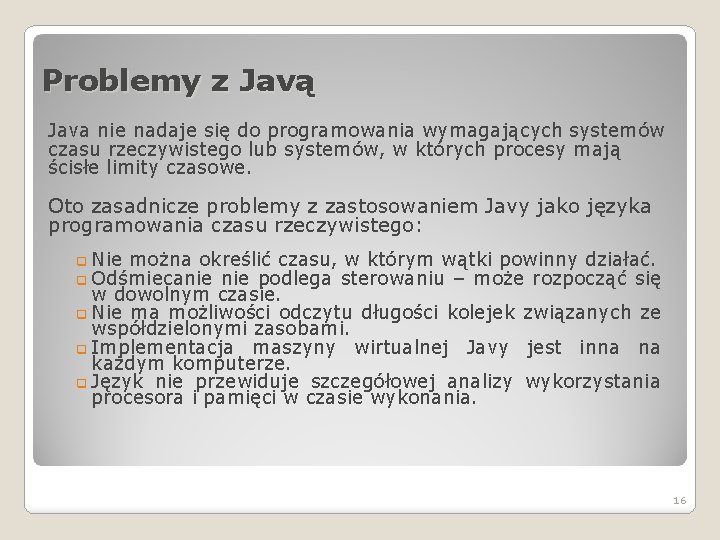 Problemy z Javą Java nie nadaje się do programowania wymagających systemów czasu rzeczywistego lub