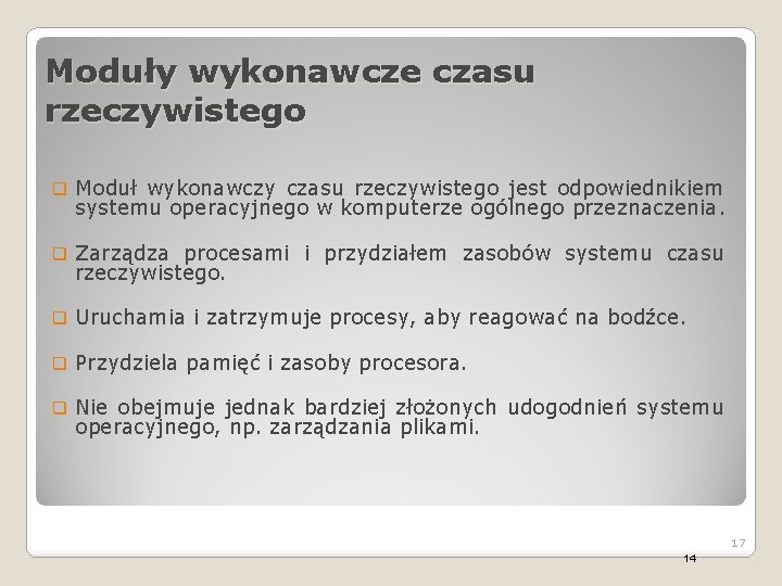 Moduły wykonawcze czasu rzeczywistego q Moduł wykonawczy czasu rzeczywistego jest odpowiednikiem systemu operacyjnego w