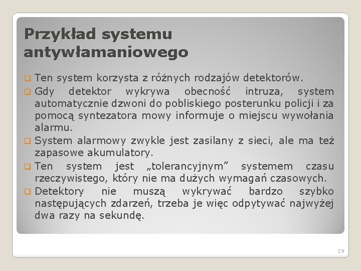 Przykład systemu antywłamaniowego q q q Ten system korzysta z różnych rodzajów detektorów. Gdy