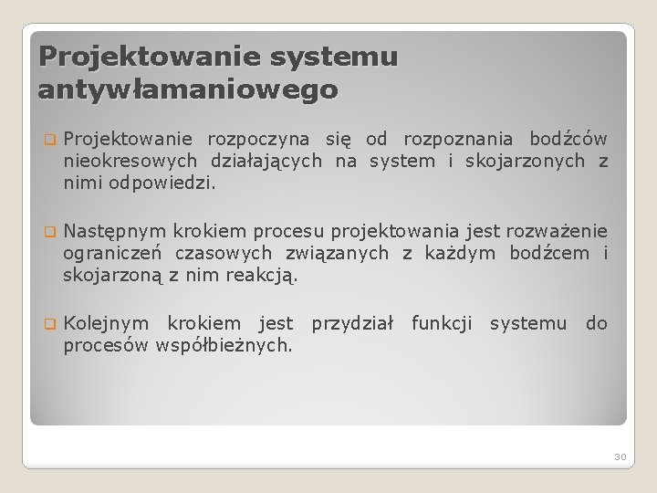 Projektowanie systemu antywłamaniowego q Projektowanie rozpoczyna się od rozpoznania bodźców nieokresowych działających na system