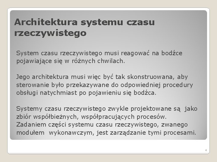 Architektura systemu czasu rzeczywistego System czasu rzeczywistego musi reagować na bodźce pojawiające się w