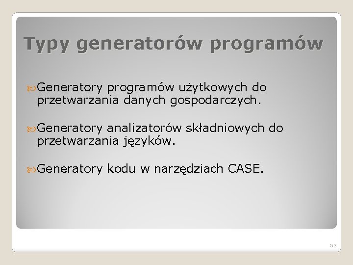 Typy generatorów programów Generatory programów użytkowych do przetwarzania danych gospodarczych. Generatory analizatorów składniowych do