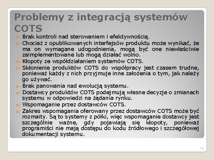 Problemy z integracją systemów COTS Brak kontroli nad sterowaniem i efektywnością. Chociaż z opublikowanych