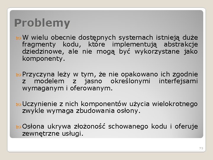 Problemy W wielu obecnie dostępnych systemach istnieją duże fragmenty kodu, które implementują abstrakcje dziedzinowe,