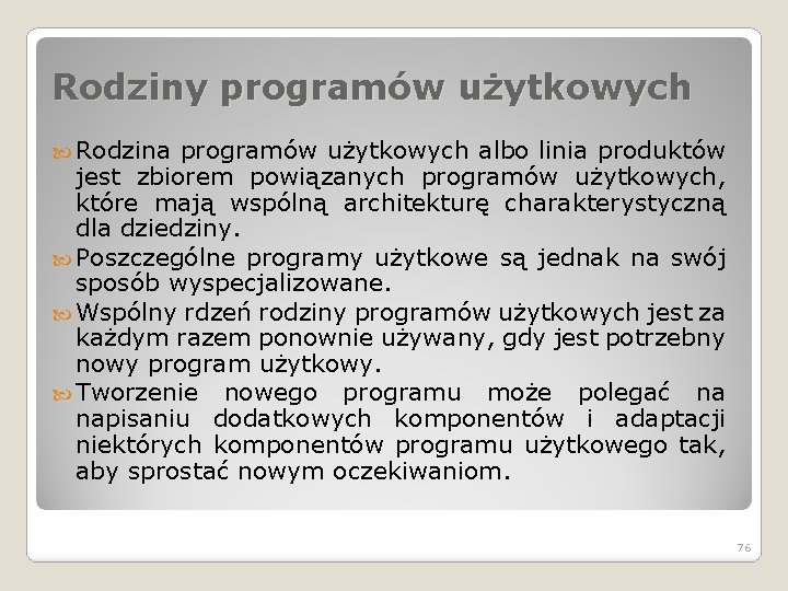 Rodziny programów użytkowych Rodzina programów użytkowych albo linia produktów jest zbiorem powiązanych programów użytkowych,