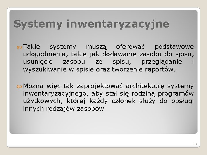 Systemy inwentaryzacyjne Takie systemy muszą oferować podstawowe udogodnienia, takie jak dodawanie zasobu do spisu,