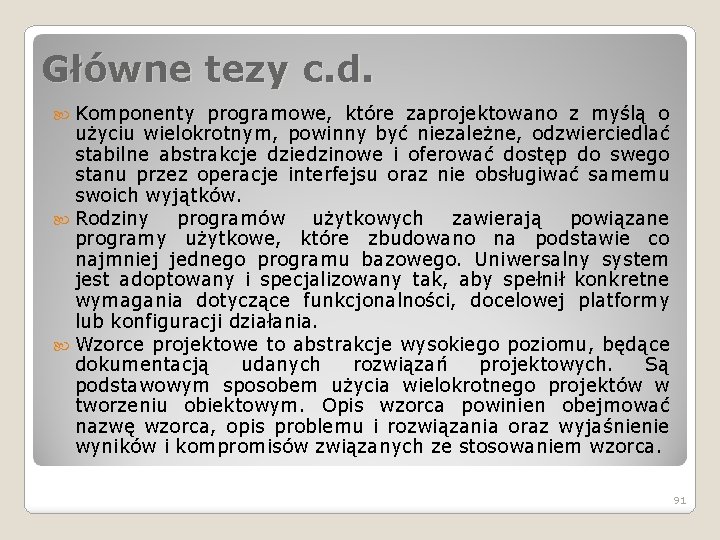 Główne tezy c. d. Komponenty programowe, które zaprojektowano z myślą o użyciu wielokrotnym, powinny