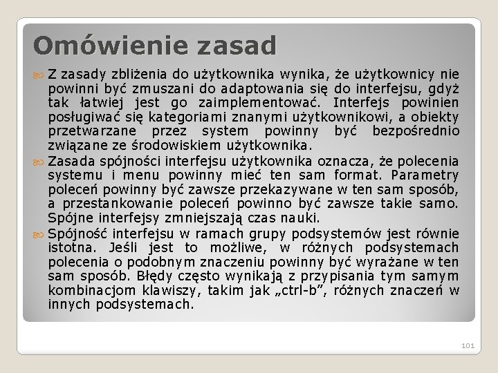 Omówienie zasad Z zasady zbliżenia do użytkownika wynika, że użytkownicy nie powinni być zmuszani