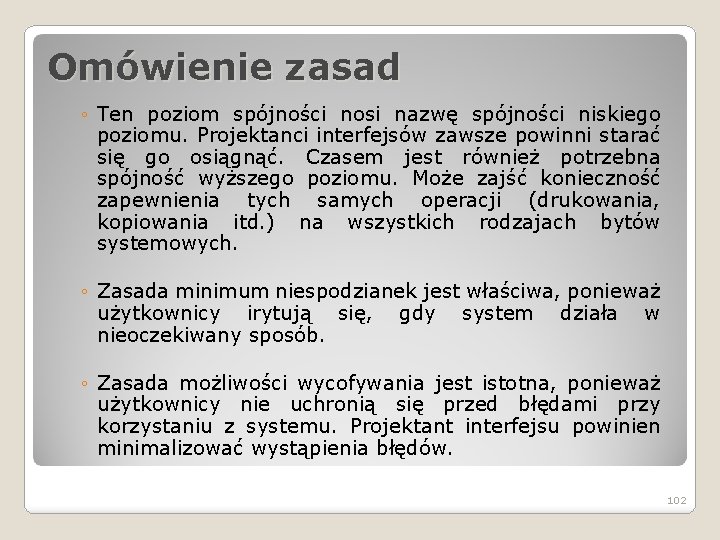 Omówienie zasad ◦ Ten poziom spójności nosi nazwę spójności niskiego poziomu. Projektanci interfejsów zawsze