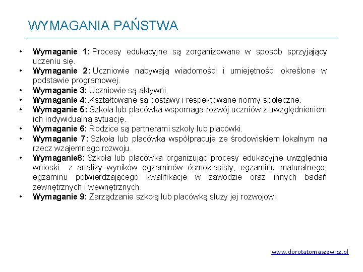 WYMAGANIA PAŃSTWA • • • Wymaganie 1: Procesy edukacyjne są zorganizowane w sposób sprzyjający