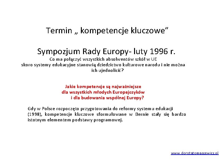 Termin „ kompetencje kluczowe” Sympozjum Rady Europy- luty 1996 r. Co ma połączyć wszystkich