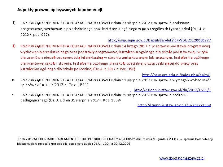 Aspekty prawne opisywanych kompetencji 1) 1) • ROZPORZĄDZENIE MINISTRA EDUKACJI NARODOWEJ z dnia 27