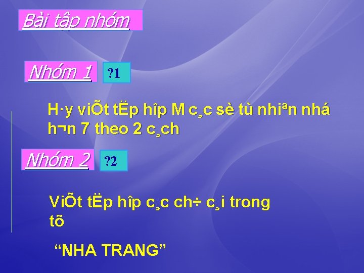 Bài tập nhóm Nhóm 1 ? 1 H·y viÕt tËp hîp M c¸c sè