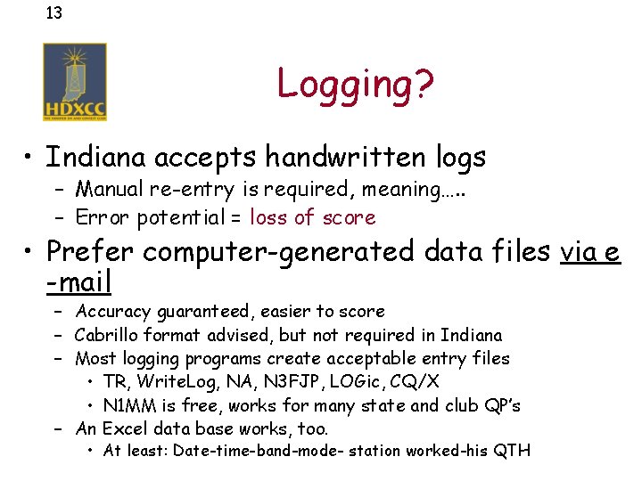 13 Logging? • Indiana accepts handwritten logs – Manual re-entry is required, meaning…. .