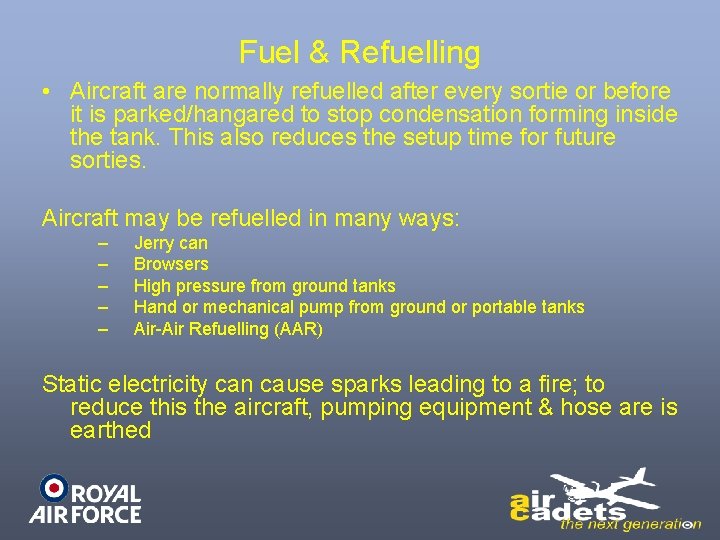 Fuel & Refuelling • Aircraft are normally refuelled after every sortie or before it