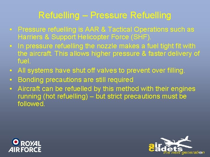 Refuelling – Pressure Refuelling • Pressure refuelling is AAR & Tactical Operations such as