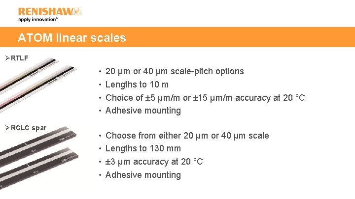 ATOM linear scales ØRTLF ØRCLC spar • • 20 µm or 40 µm scale-pitch