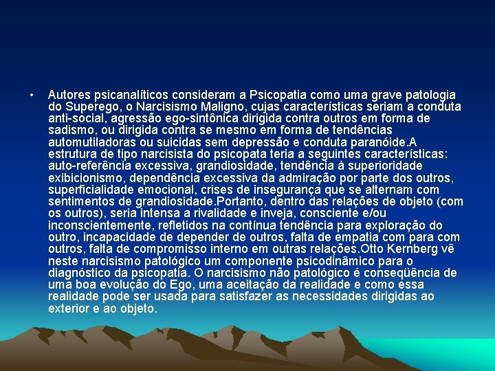  • Autores psicanalíticos consideram a Psicopatia como uma grave patologia do Superego, o