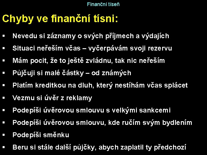 Finanční tíseň Chyby ve finanční tísni: § Nevedu si záznamy o svých příjmech a