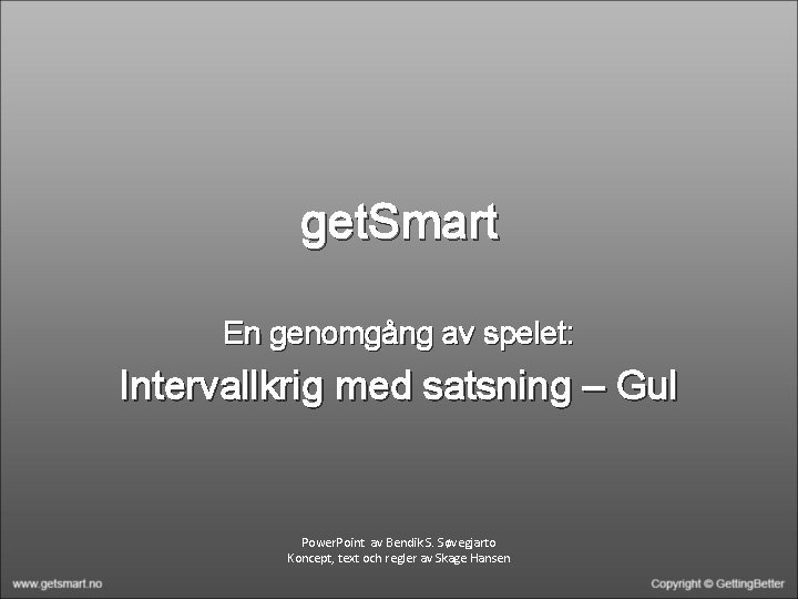 get. Smart En genomgång av spelet: Intervallkrig med satsning – Gul Power. Point av