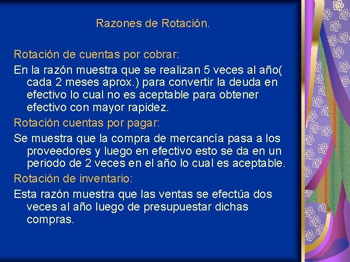 Razones de Rotación de cuentas por cobrar: En la razón muestra que se realizan