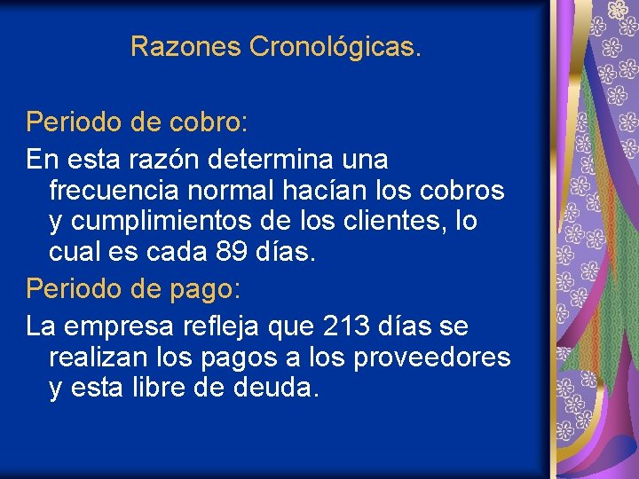 Razones Cronológicas. Periodo de cobro: En esta razón determina una frecuencia normal hacían los