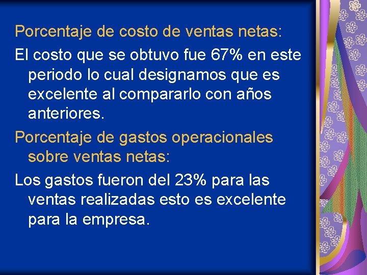 Porcentaje de costo de ventas netas: El costo que se obtuvo fue 67% en